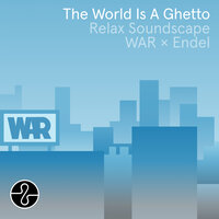 The World is a Ghetto - War & Endel