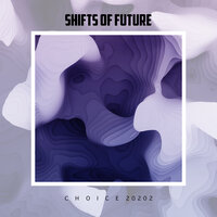 Shifts of Future Choice 2022