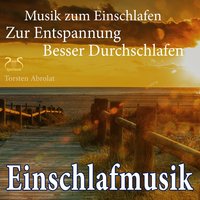 Einschlafmusik - Musik zum Einschlafen & zur Entspannung, Phase 2 - Torsten Abrolat