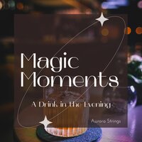 Magic Moments - A Drink in the Evening