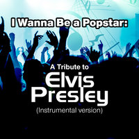 I Wanna Be a Popstar: A Tribute to Elvis Presley