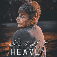 When I Get to Heaven - Brittany Young