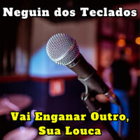 Vai Enganar Outro, Sua Louca