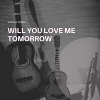 Will You Love Me Tomorrow