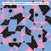 Architettura Sussurrante di Alessandro Mendini
