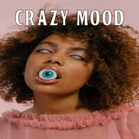 Crazy Mood