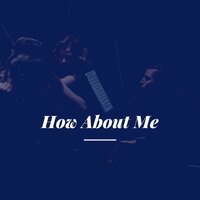 How About Me