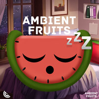 Little One, You're Dozing Off, Pt. 83 - Ambient Fruits Music