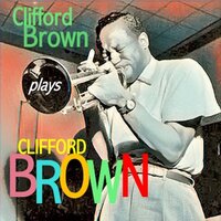 Clifford Brown Plays Clifford Brown