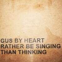 Rather Be Singing Than Thinking