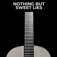Nothing but Sweet Lies
