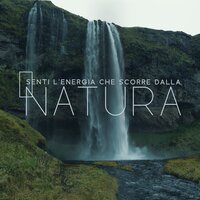 Senti l'energia che scorre dalla natura - Pace beata, Terapia della mente