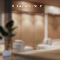 Relax and slip