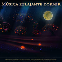 Música del sueño - Música De Relajación Para Dormir Profundamente & Musica relajante & Musica relajante dormir