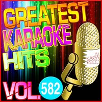Greatest Karaoke Hits, Vol. 582