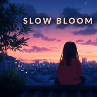 Slow Bloom