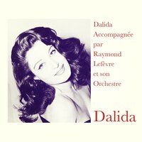 Dalida Accompagnée par Raymond Lefèvre et son Orchestre