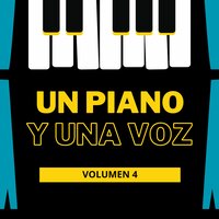Un Piano Y Una Voz, Vol.4